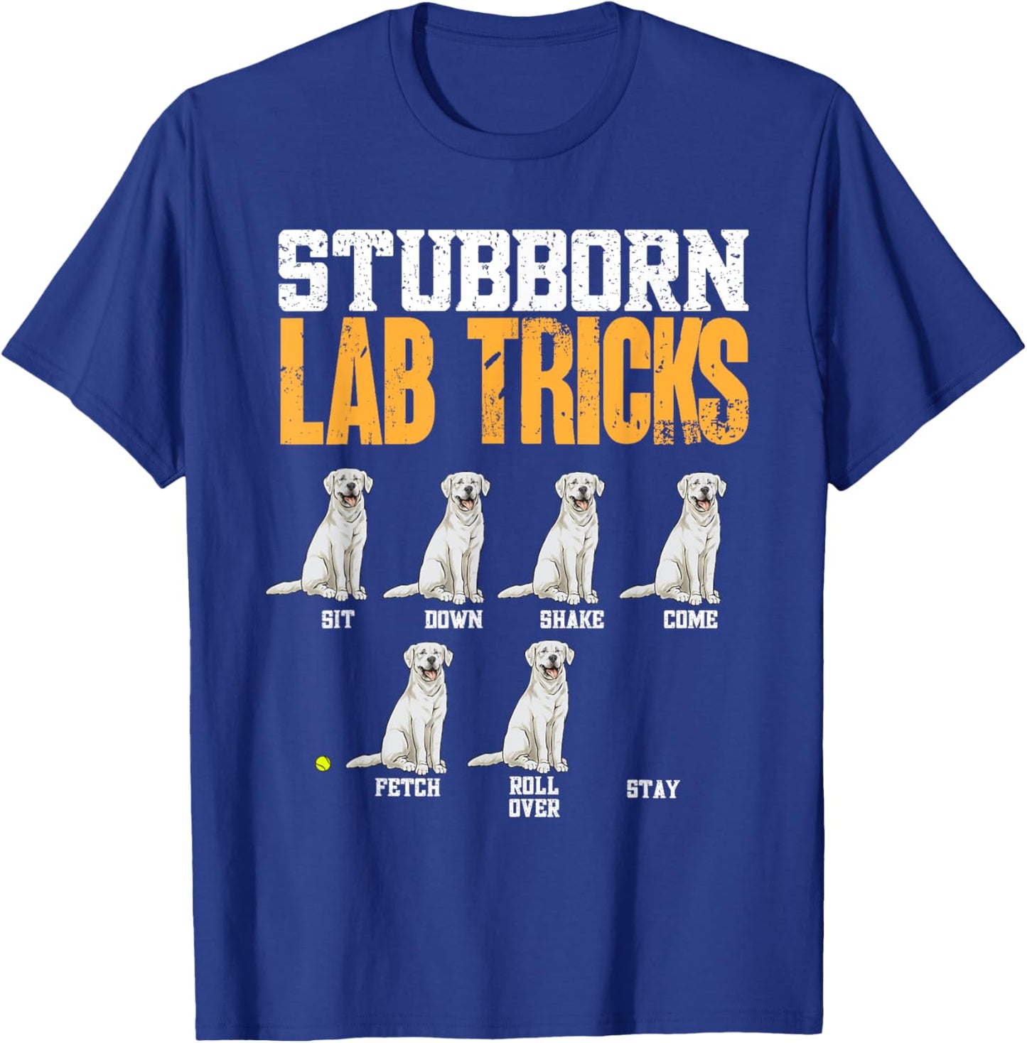 White Labrador Retriever Stubborn Lab Tricks T-Shirt - T-Shirt | Royal