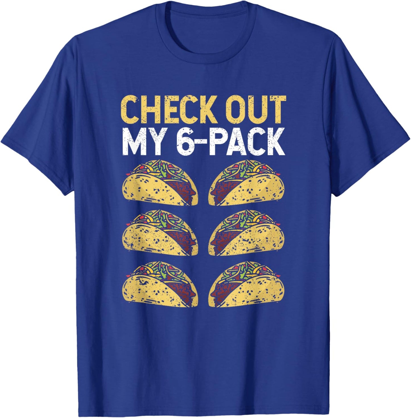 Check Out My 6-Pack Fitness Taco Lovers Funny Mexican Gym T-Shirt - T-Shirt | Royal