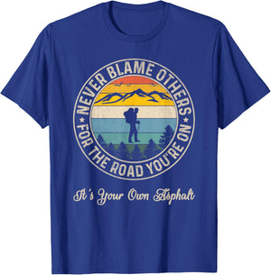 Never Blame Others For The Road You On It's Your Own Asphalt T-Shirt - T-Shirt | Royal