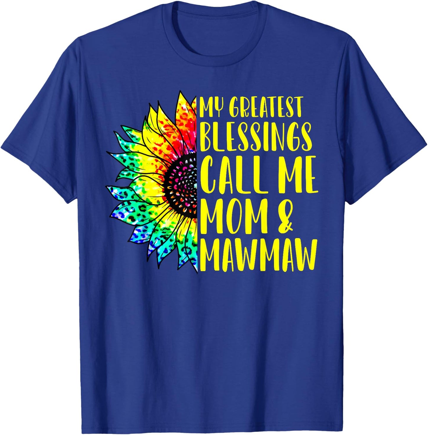 My Greatest Blessings Call Me Mom Mawmaw Sunflower Tie Dye T-Shirt - T-Shirt | Royal