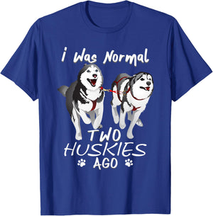I Was Normal 2 Siberian Huskies Ago - Awesome Cute Dog T-Shirt - T-Shirt | Royal