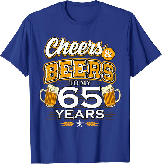 Cheers and Beers To My 65 Years Birthday Drinking Beer Party T-Shirt - T-Shirt | Royal