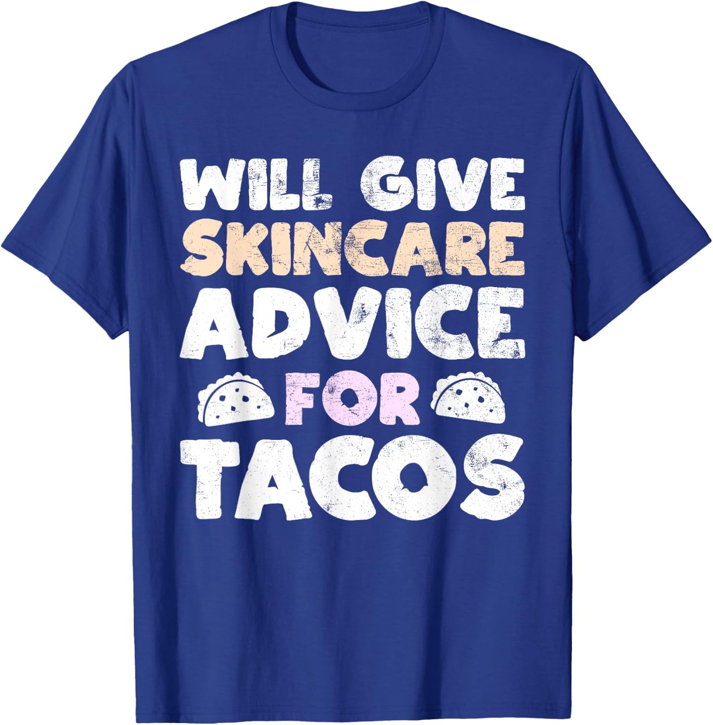 Will Give Skincare Advice for Tacos Funny Taco Esthetician T-Shirt - T-Shirt | Royal