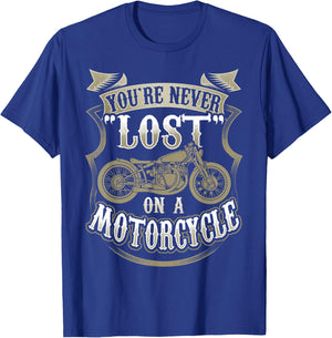 Biker Saying "You're Never Lost On A Motorcycle" T-Shirt - T-Shirt | Royal