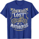 Biker Saying "You're Never Lost On A Motorcycle" T-Shirt - T-Shirt | Royal