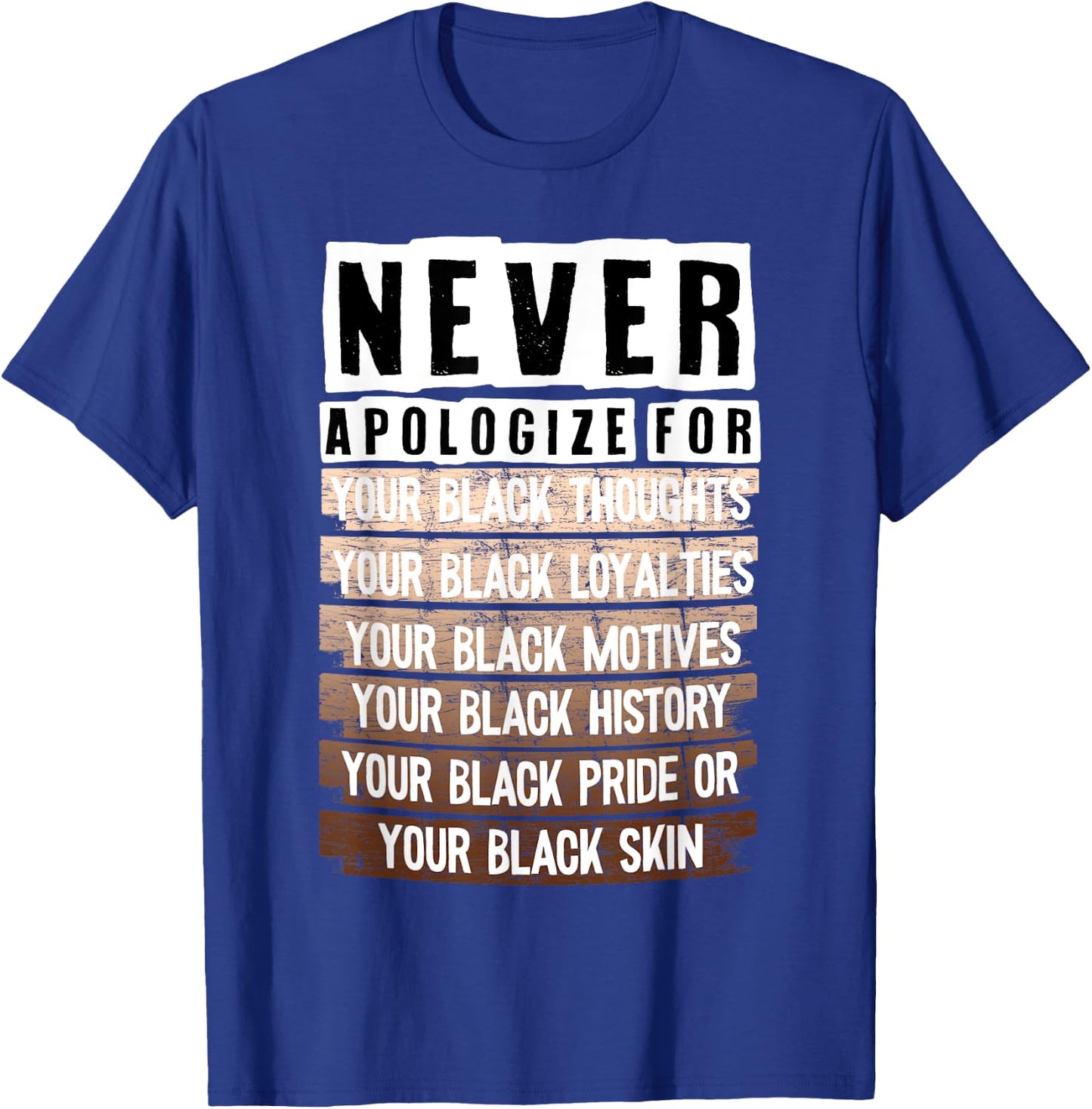 Never Apologize For Your Black Thoughts Your Black Loyalties T-Shirt - T-Shirt | Royal