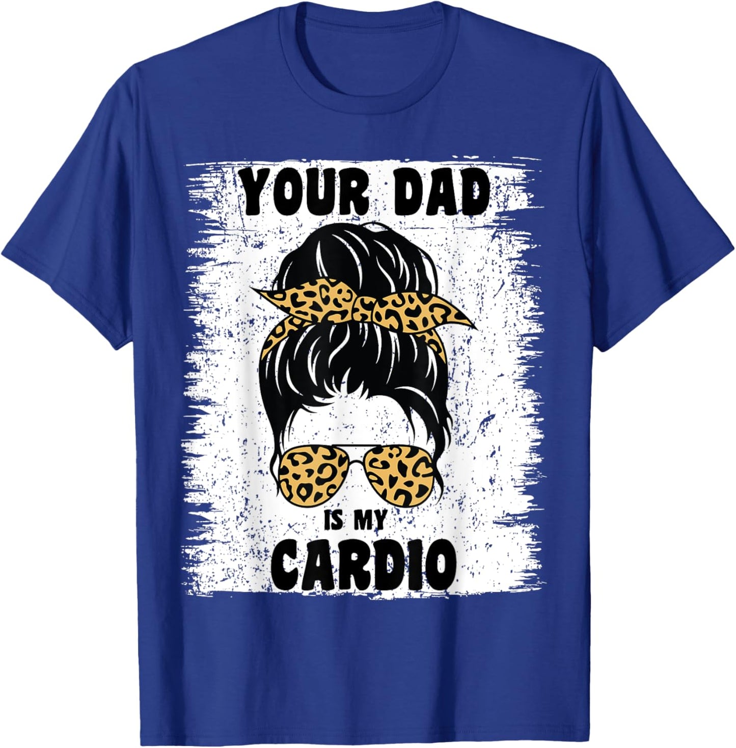 Your Dad Is My Cardio Messy Bun Workout Hot Dad T-Shirt - T-Shirt | Royal