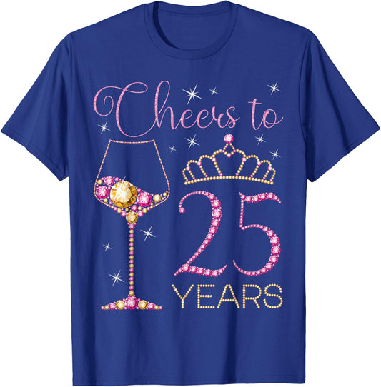 Cheers to 25 Years 25th Birthday Party Queen Bday Woman T-Shirt - T-Shirt | Royal