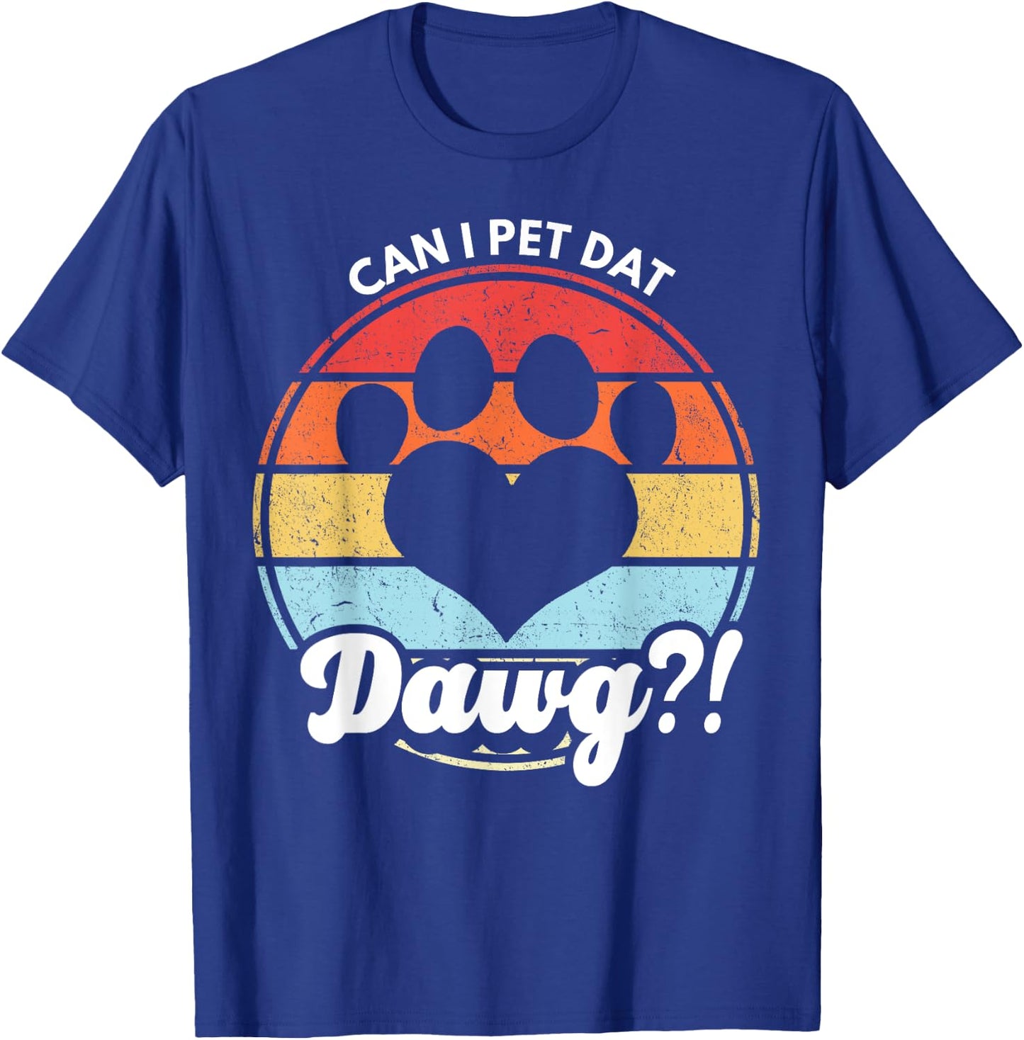 Can I Pet Dat Dawg?! Can I Pet That Dog Women Girls Kids T-Shirt - T-Shirt | Royal