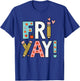 Friyay Fun Colorful Friday Celebration T-Shirt - T-Shirt | Royal