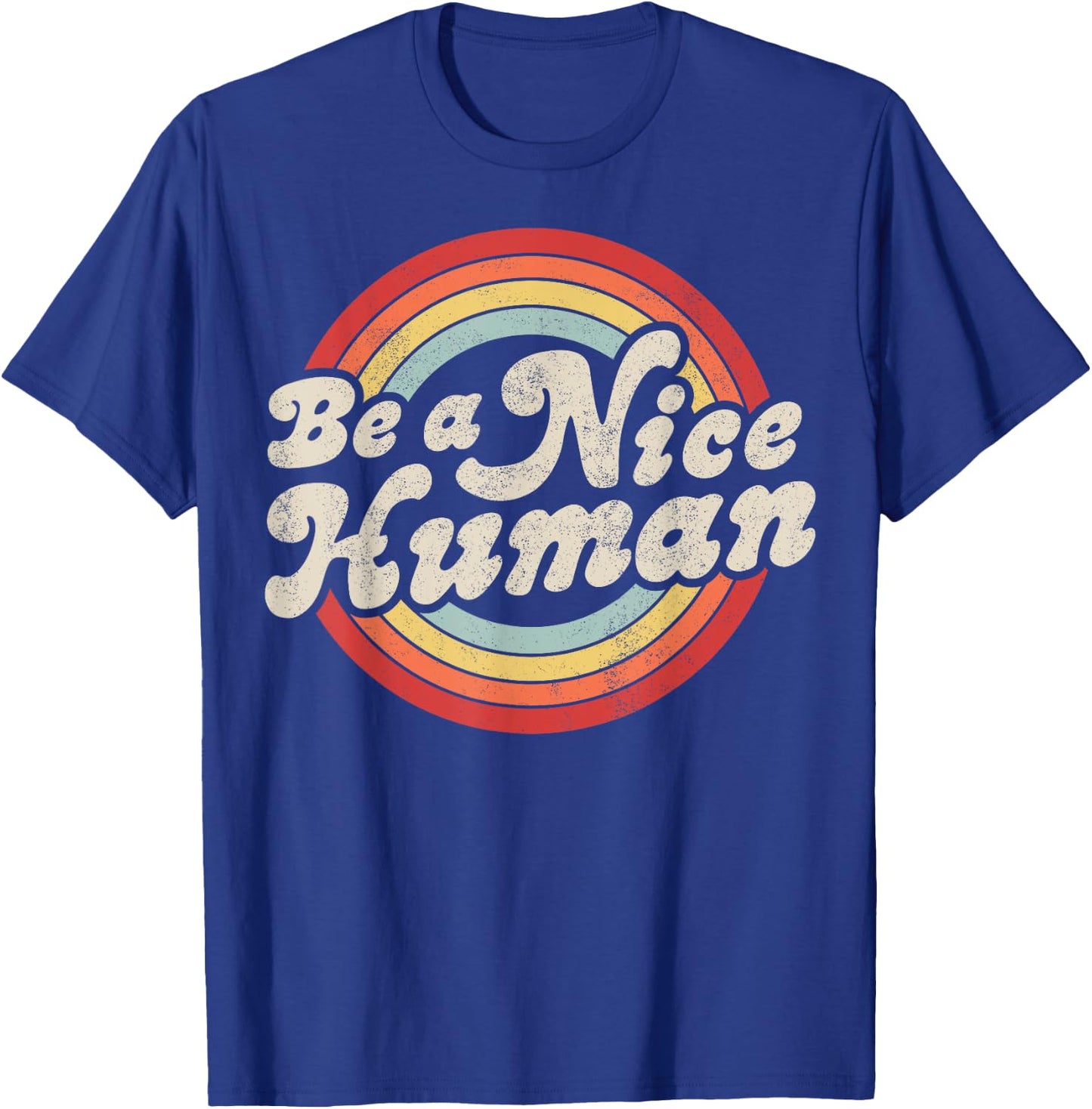 Be A Nice Human Be Kind Women Inspirational Kindness Retro T-Shirt - T-Shirt | Royal