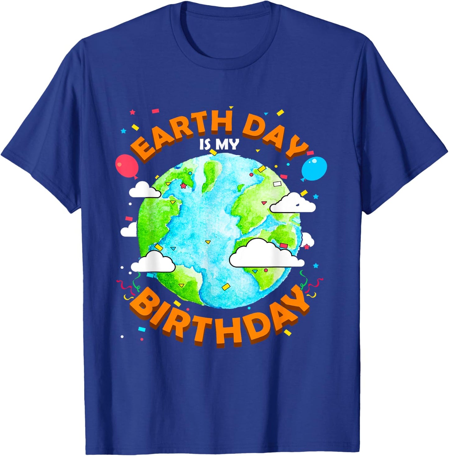 Earth Day is my Birthday Funny T-Shirt - T-Shirt | Royal