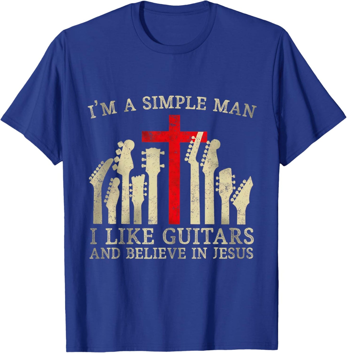 I'm A Simple Man I Like Guitars And Believe In Jesus T-Shirt - T-Shirt | Royal