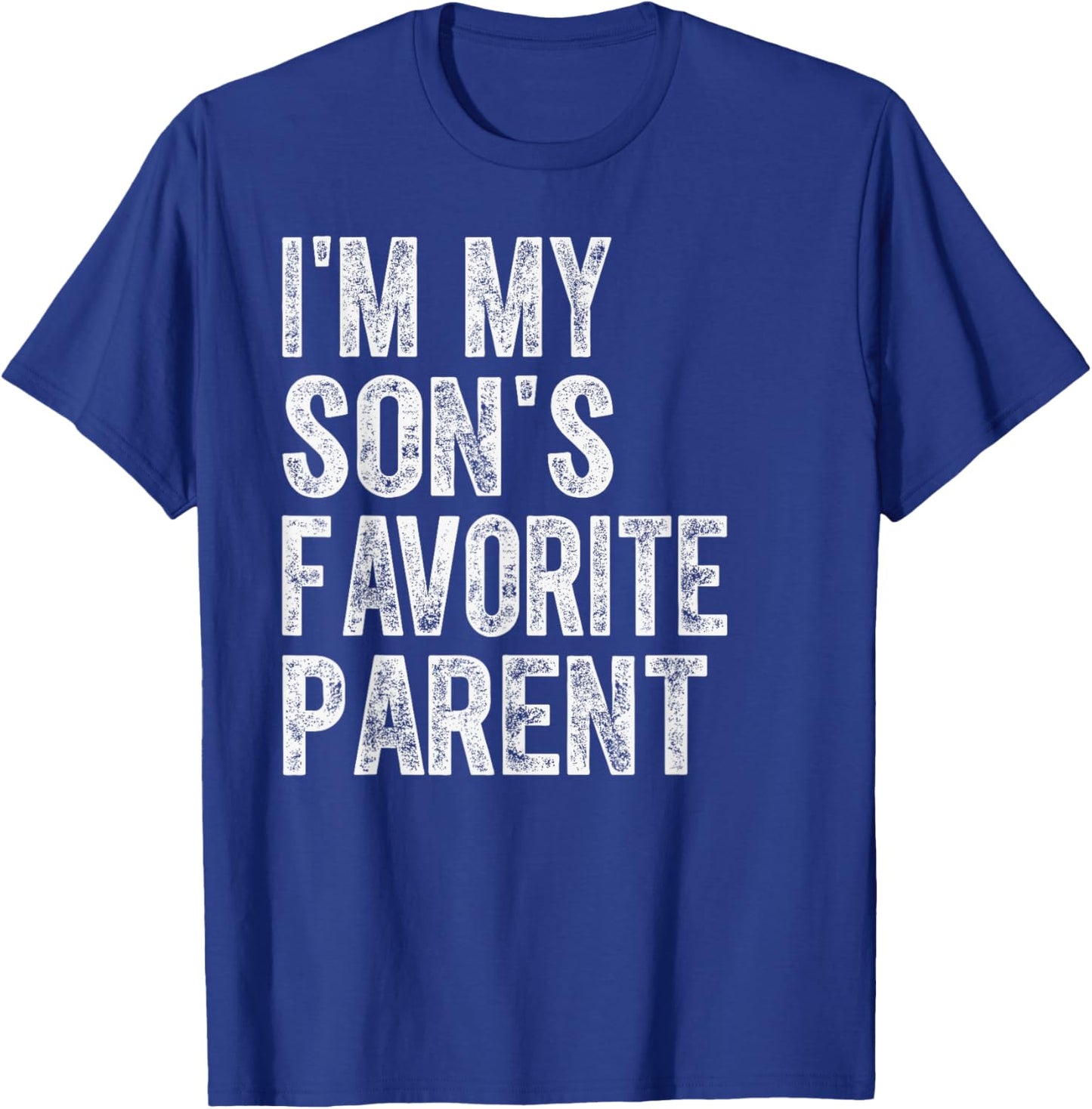 I'm My Son's Favorite Parent Funny Family Humor T-Shirt - T-Shirt | Royal