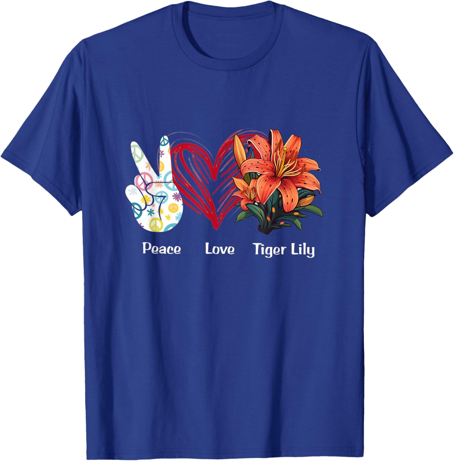 Peace Love Tiger Lily Flower Hippie Tiger Lily Lover T-Shirt - T-Shirt | Royal