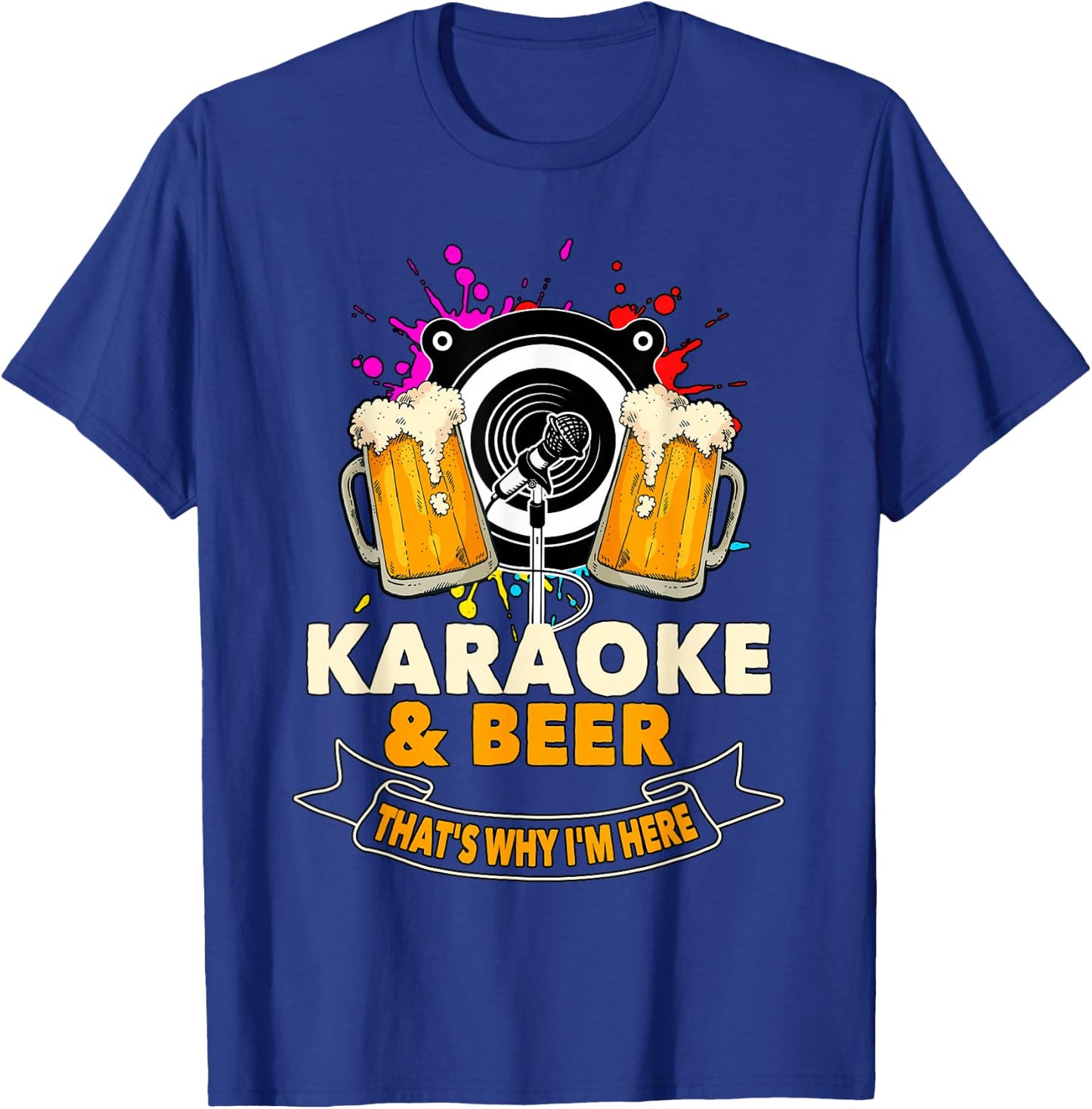 Karaoke and Beer That's Why I'm Here Karaoke Singer Karaoke T-Shirt - T-Shirt | Royal