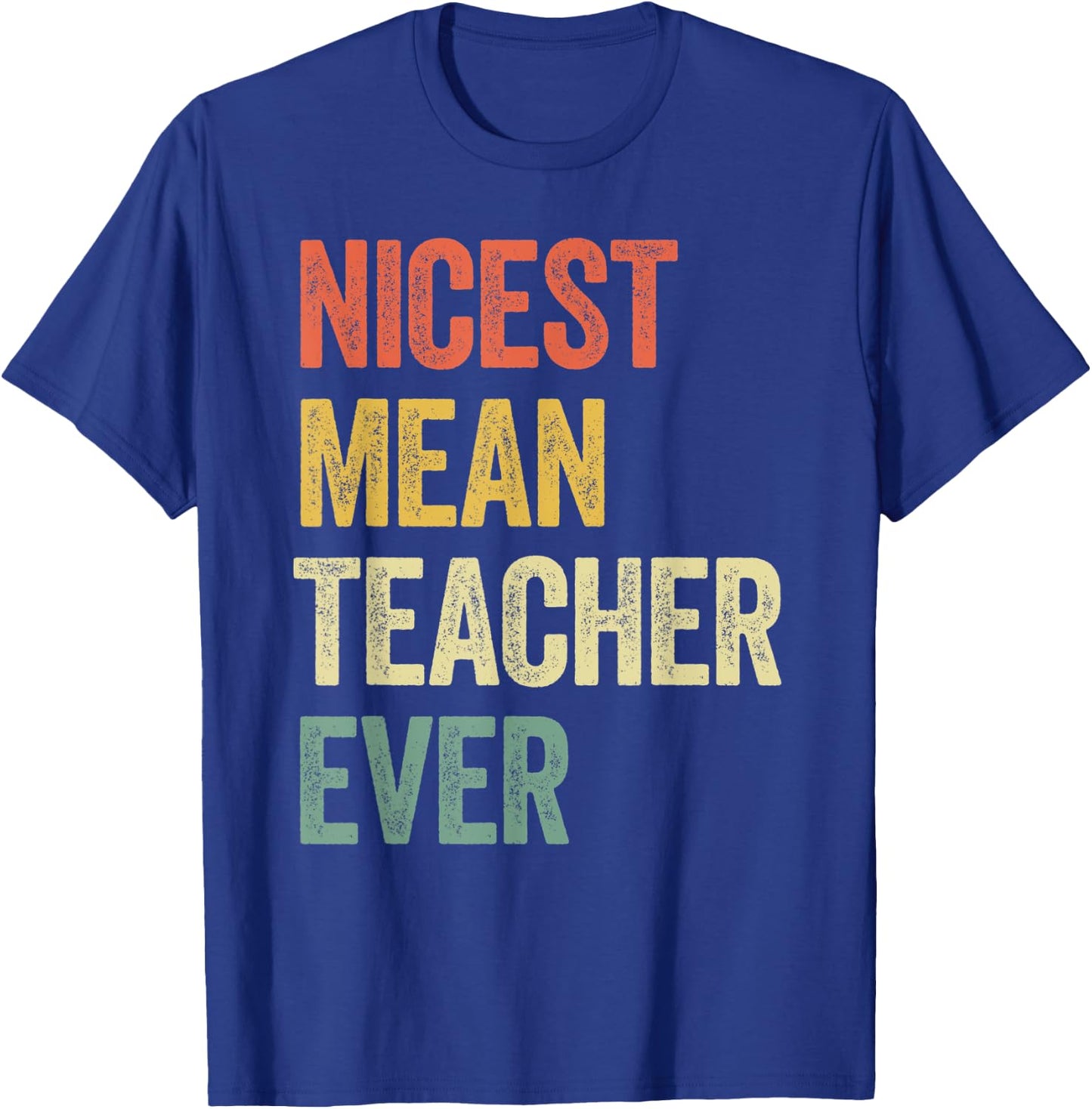 Nicest Mean Teacher Ever T-Shirt - T-Shirt | Royal