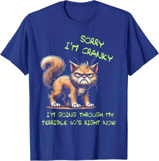 Cat Sorry I'm Cranky I'm Going Through My Terrible 60's T-Shirt - T-Shirt | Royal