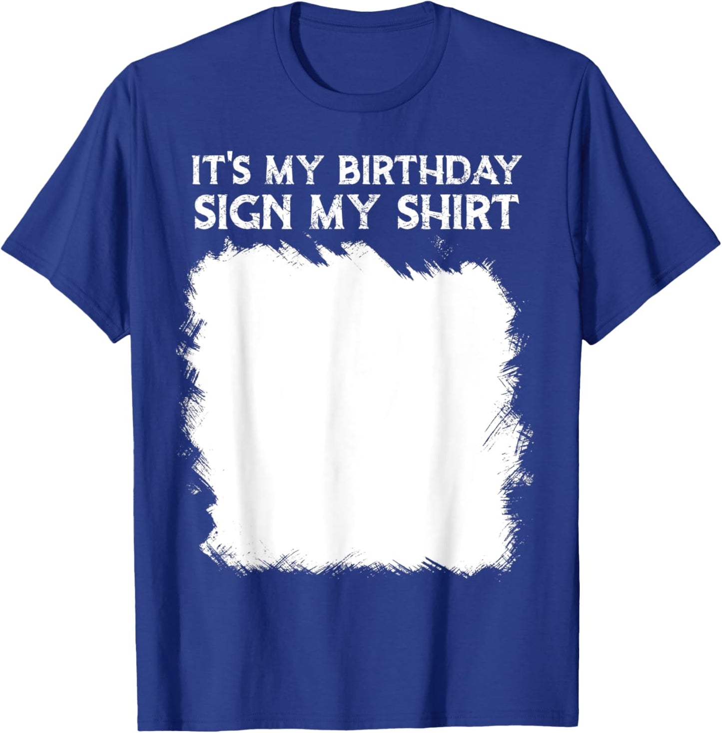 Lustige Geburtstagsidee, It's My Birthday Sign My Shirt Lustig T-Shirt - T-Shirt | Royal