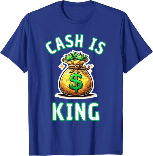 Cash Is King Dollar Money Bag Gift T-Shirt - T-Shirt | Royal