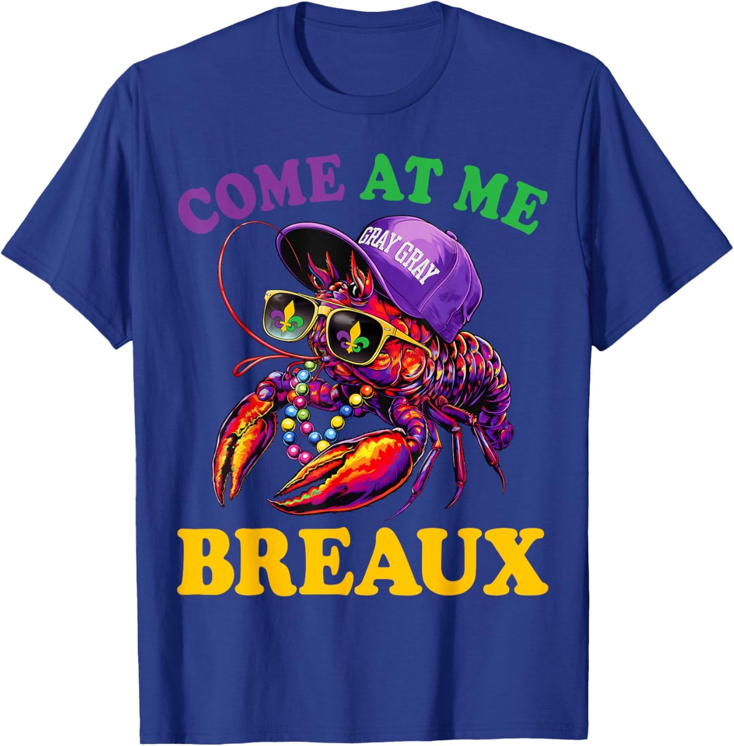 Funny Crawfish Come At Me Breaux Mardi Gras Men Women T-Shirt - T-Shirt | Royal