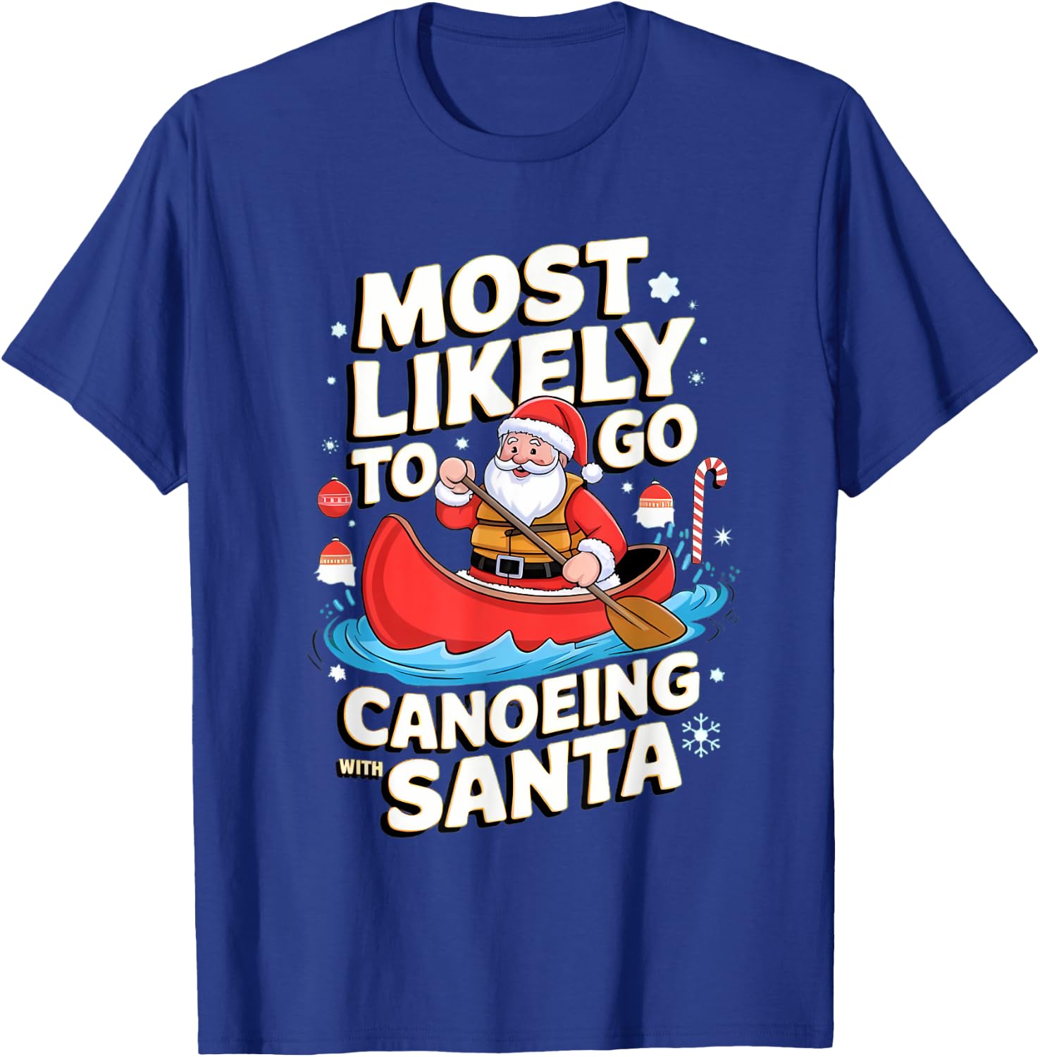 Canoeing Most Likely To Go With Santa Funny Merry Xmas T-Shirt - T-Shirt | Royal