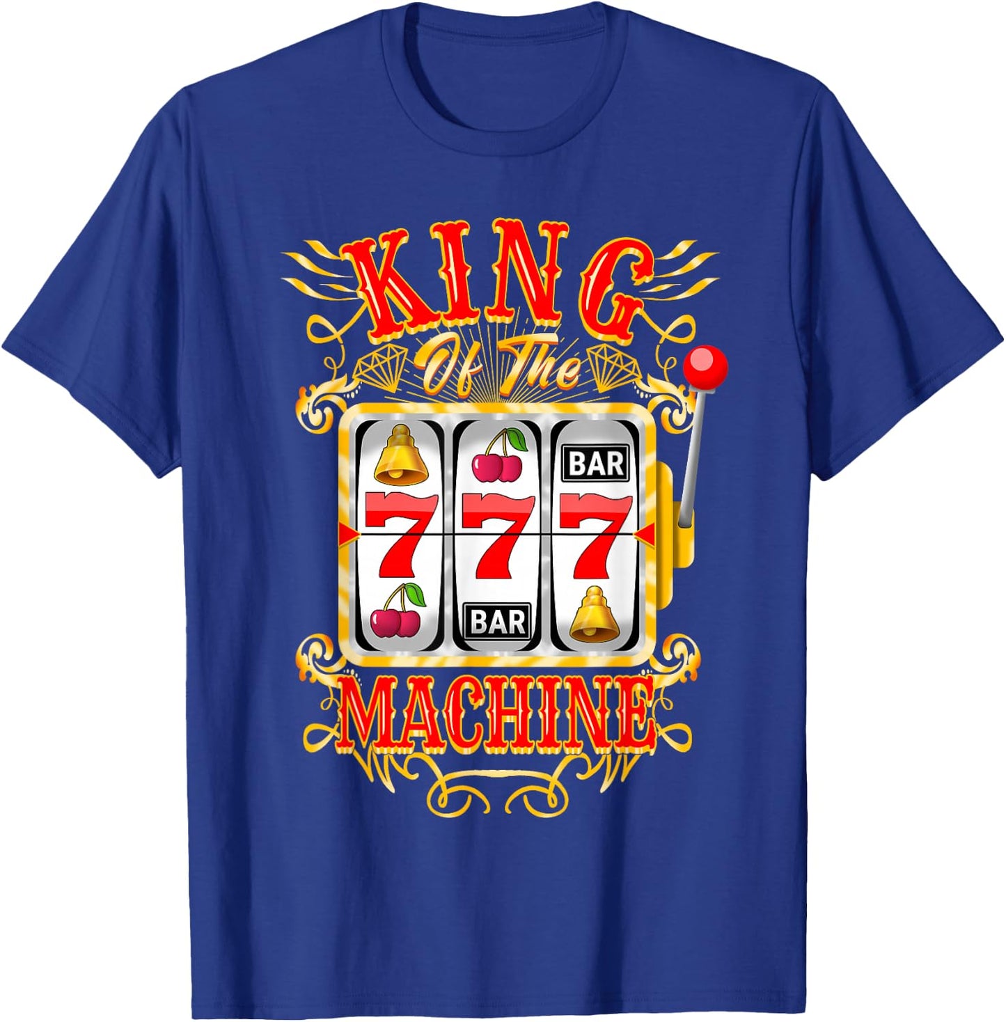 King of The Slot Machine Casino Gambling Lover T-Shirt - T-Shirt | Royal
