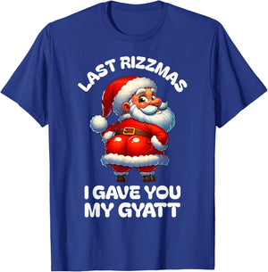 Last Rizzmas I Gave You My Gyatt Funny Santa Naughty Xmas T-Shirt - T-Shirt | Royal