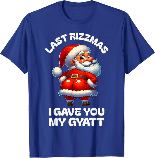 Last Rizzmas I Gave You My Gyatt Funny Santa Naughty Xmas T-Shirt - T-Shirt | Royal