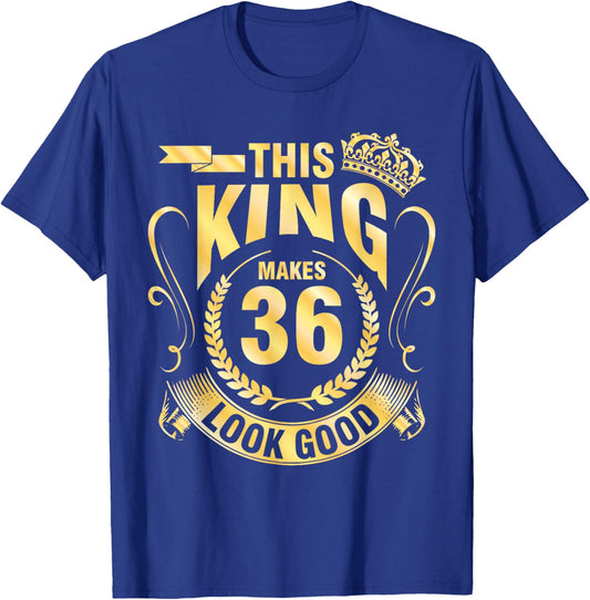 Happy My Birthday Him This King Makes 36 Years Old Look Good T-Shirt - T-Shirt | Royal