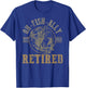 O-Fish-Ally Retired Since 2023 Fishing Retirement T-Shirt - T-Shirt | Royal