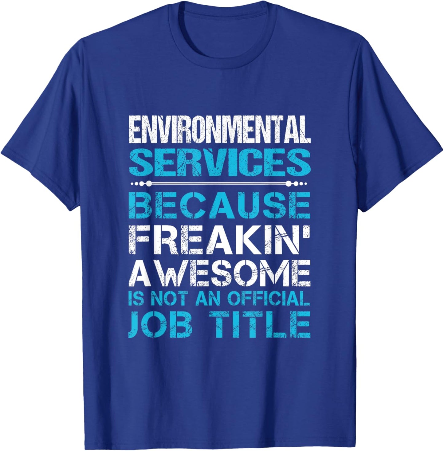 Environmental Services - Freaking Awesome T-Shirt - T-Shirt | Royal