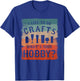 I Like To Do Crafts What's Your Hobby Brewing Craft Beer T-Shirt - T-Shirt | Royal