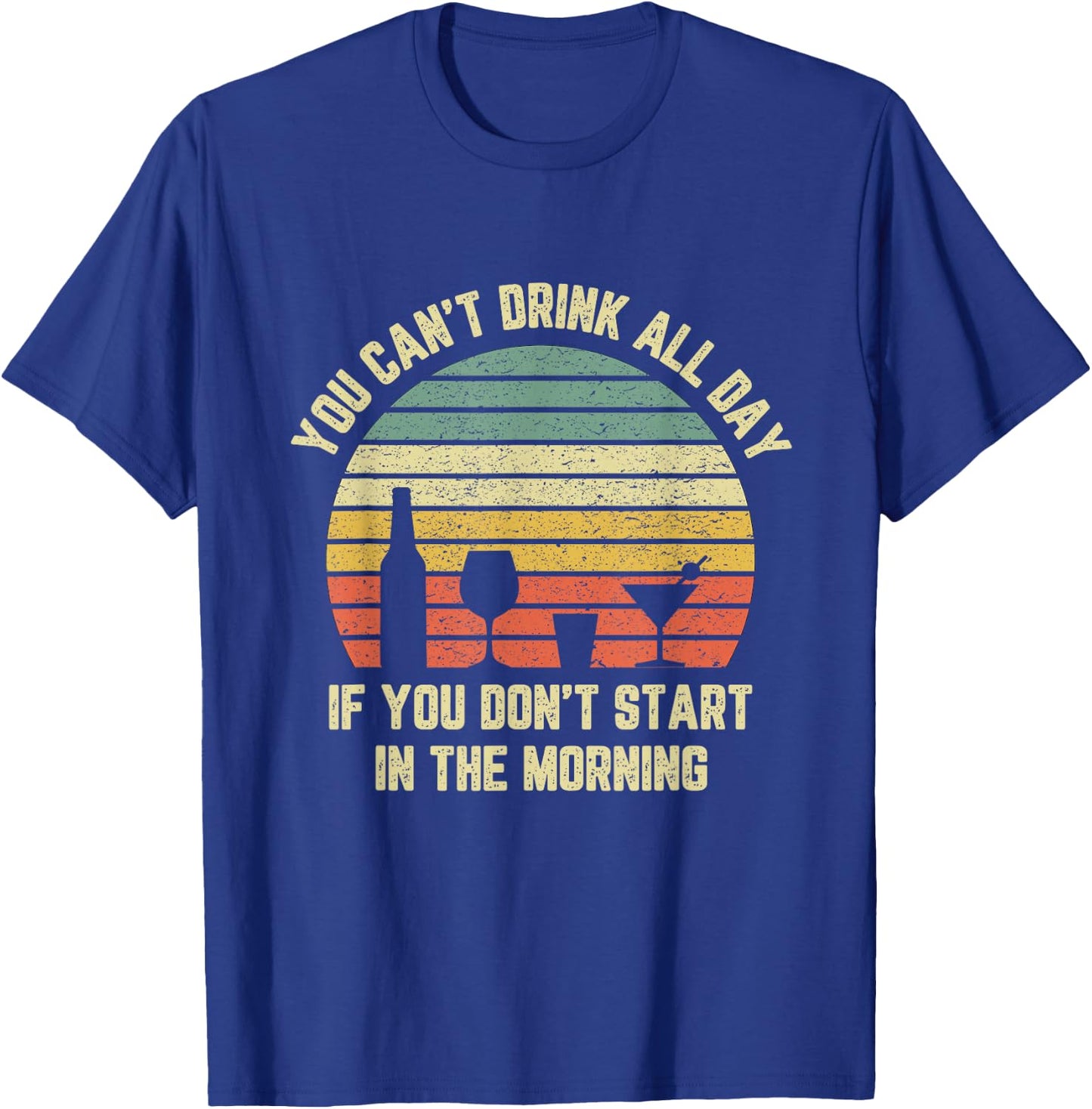 Funny Day Drinking Shirt Can't Drink All Day Retro Drinking T-Shirt - T-Shirt | Royal