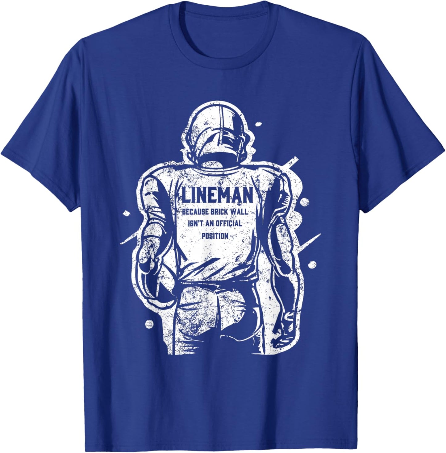 Lineman Because Brick Wall Isn't an Official Position T-Shirt - T-Shirt | Royal