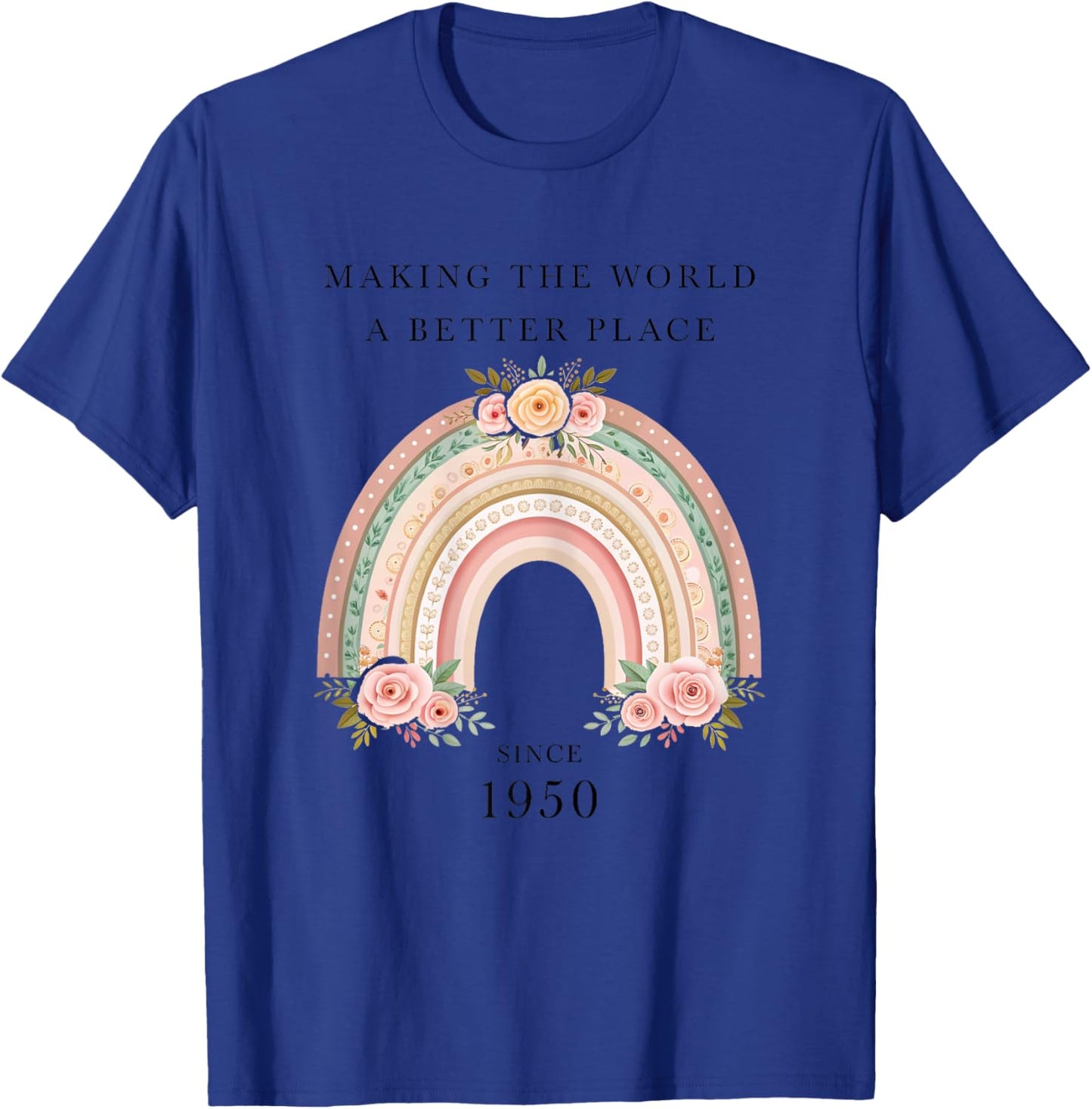 Making the World a Better Place since 1950 Women Birthday T-Shirt - T-Shirt | Royal
