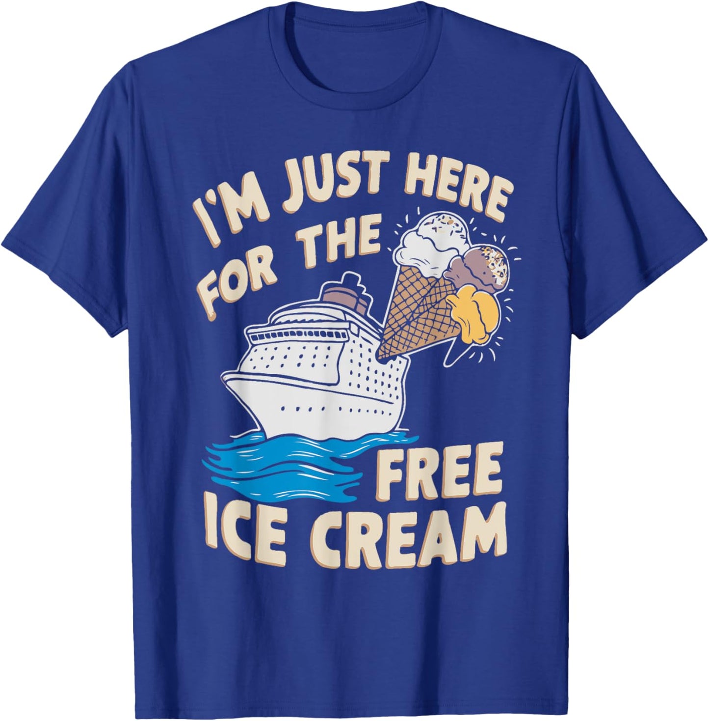 I'm Just Here For The Free Ice Cream Funny Cruise 2025 Men Women T-Shirt - T-Shirt | Royal