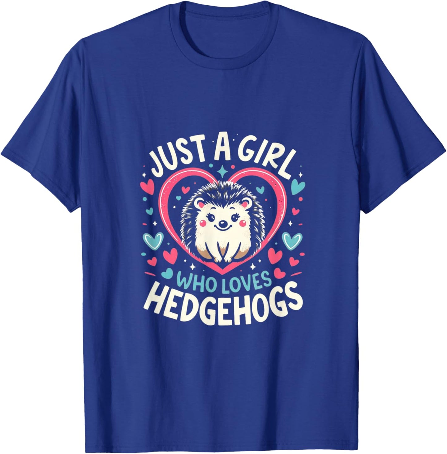 Cute Hedgehog Just a Girl Who Loves Hedgehogs Cute Girl T-Shirt - T-Shirt | Royal