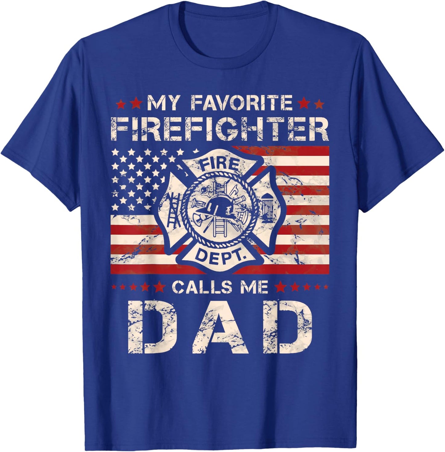 My Favorite Firefighter Calls Me Dad Fireman Father Saying T-Shirt - T-Shirt | Royal