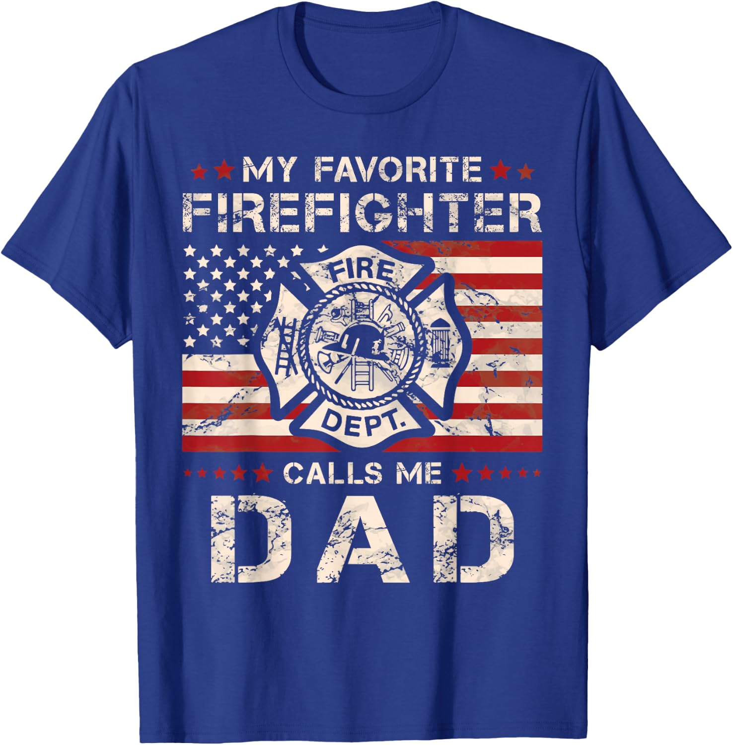 My Favorite Firefighter Calls Me Dad Fireman Father Saying T-Shirt - T-Shirt | Royal