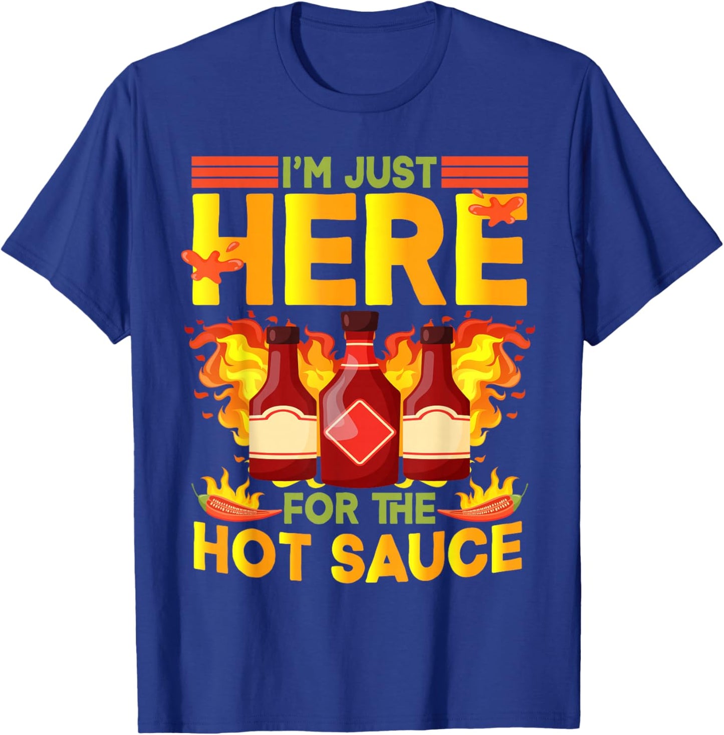 Mexican Food I'm Just Here For The Hot Sauce Hot Sauces T-Shirt - T-Shirt | Royal
