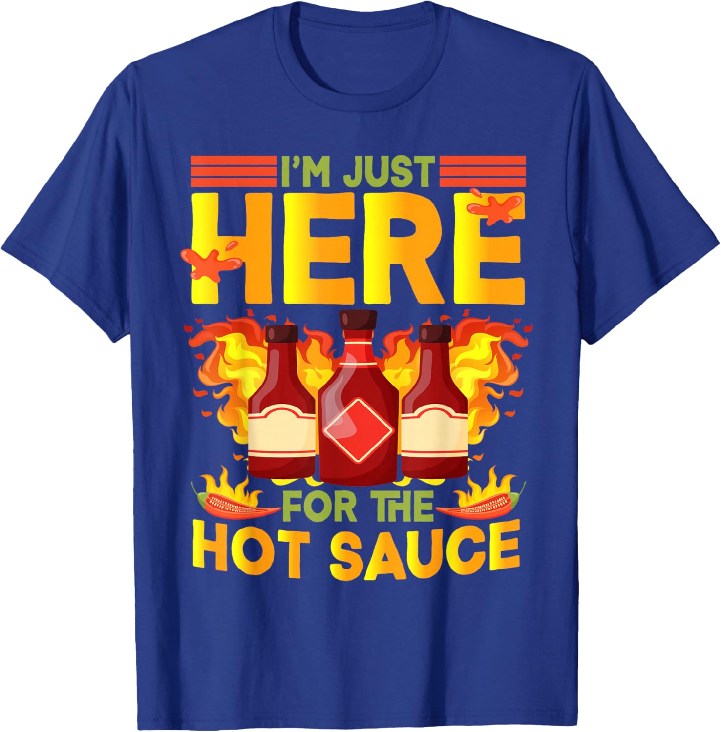 Mexican Food I'm Just Here For The Hot Sauce Hot Sauces T-Shirt - T-Shirt | Royal