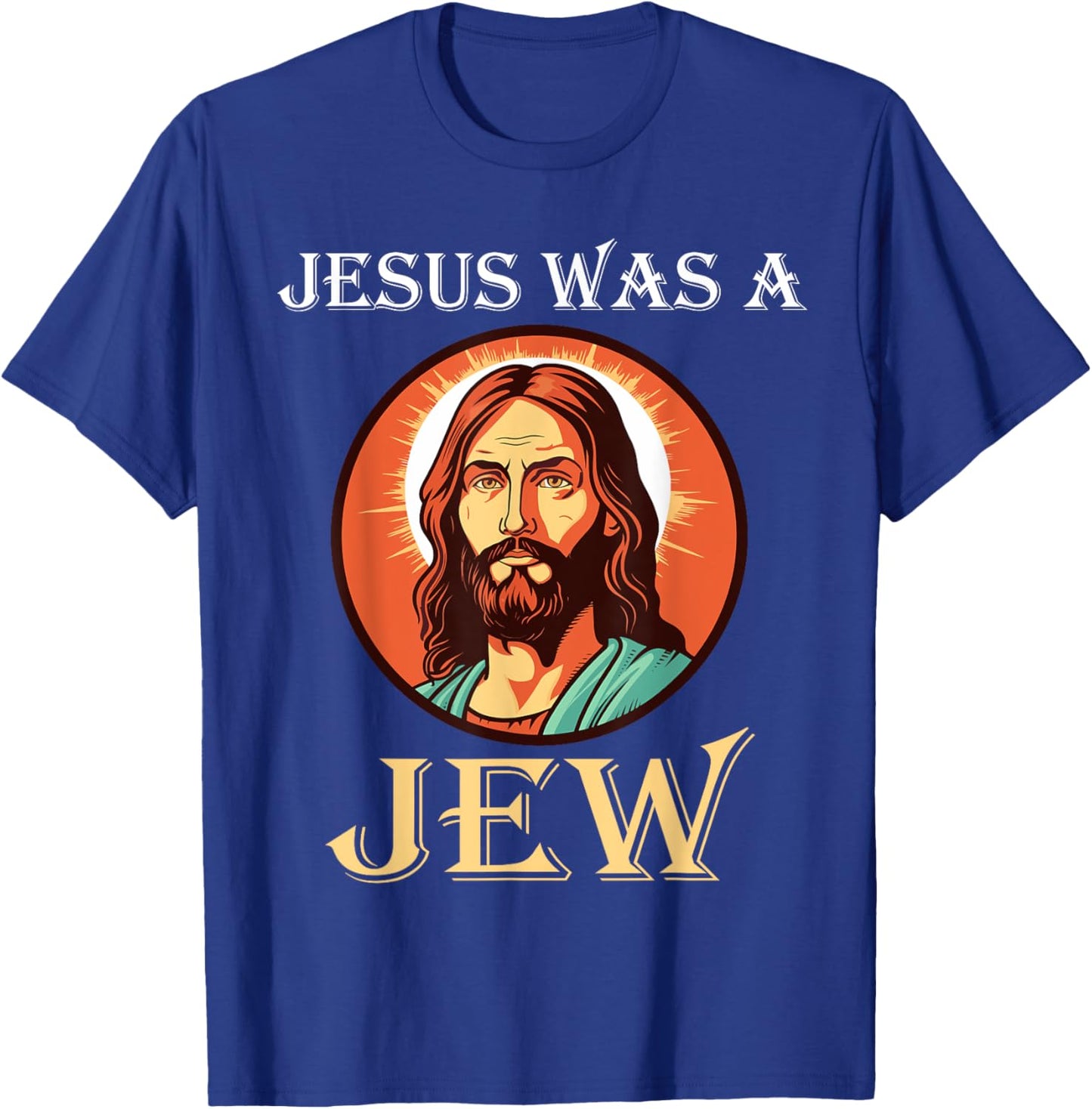 Jesus Was A Jew T-Shirt - T-Shirt | Royal
