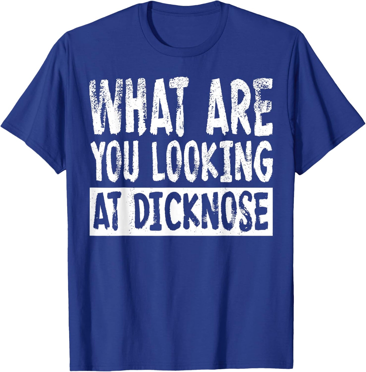 1980s Movie What Are You Looking At Dicknose T-Shirt - T-Shirt | Royal
