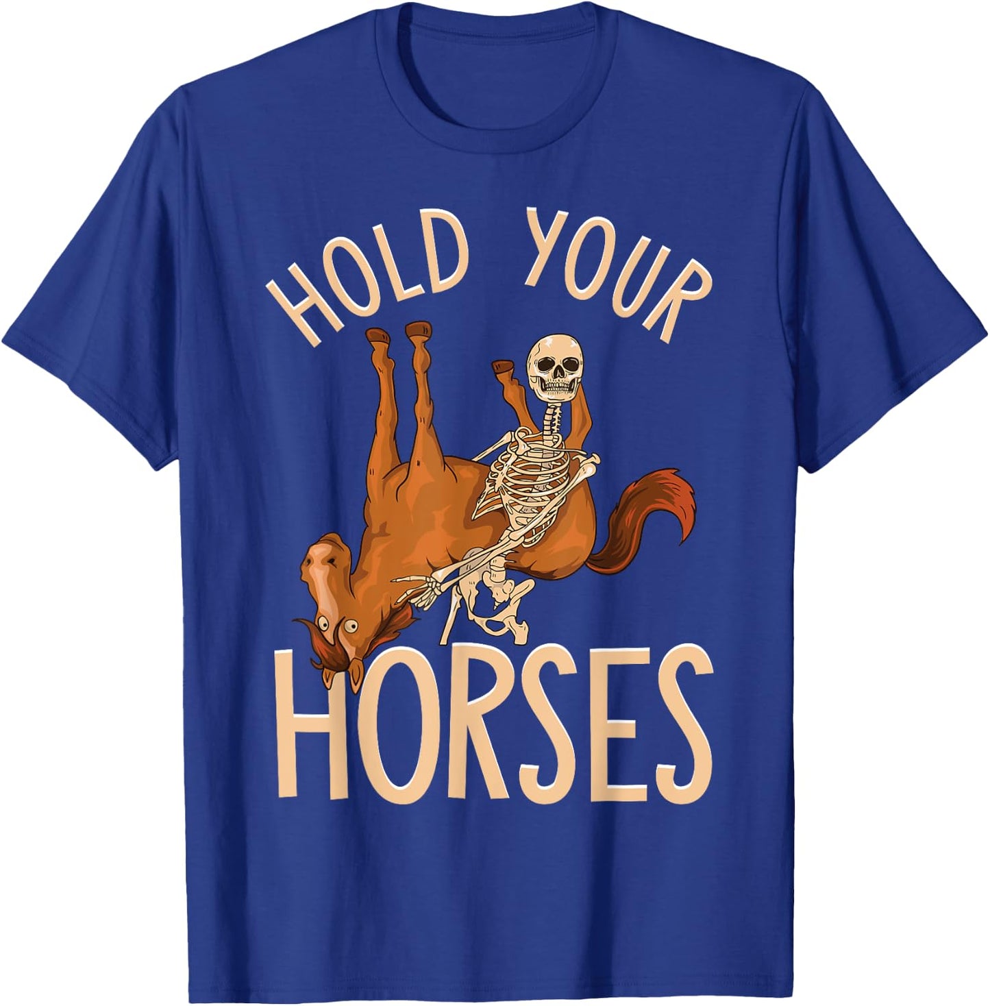 Funny Hold Your Horses Skeleton Holding Horse T-Shirt - T-Shirt | Royal