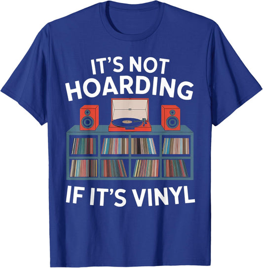 Funny Vinyl Records Lover It's Not Hoarding If It's Vinyl T-Shirt - T-Shirt | Royal
