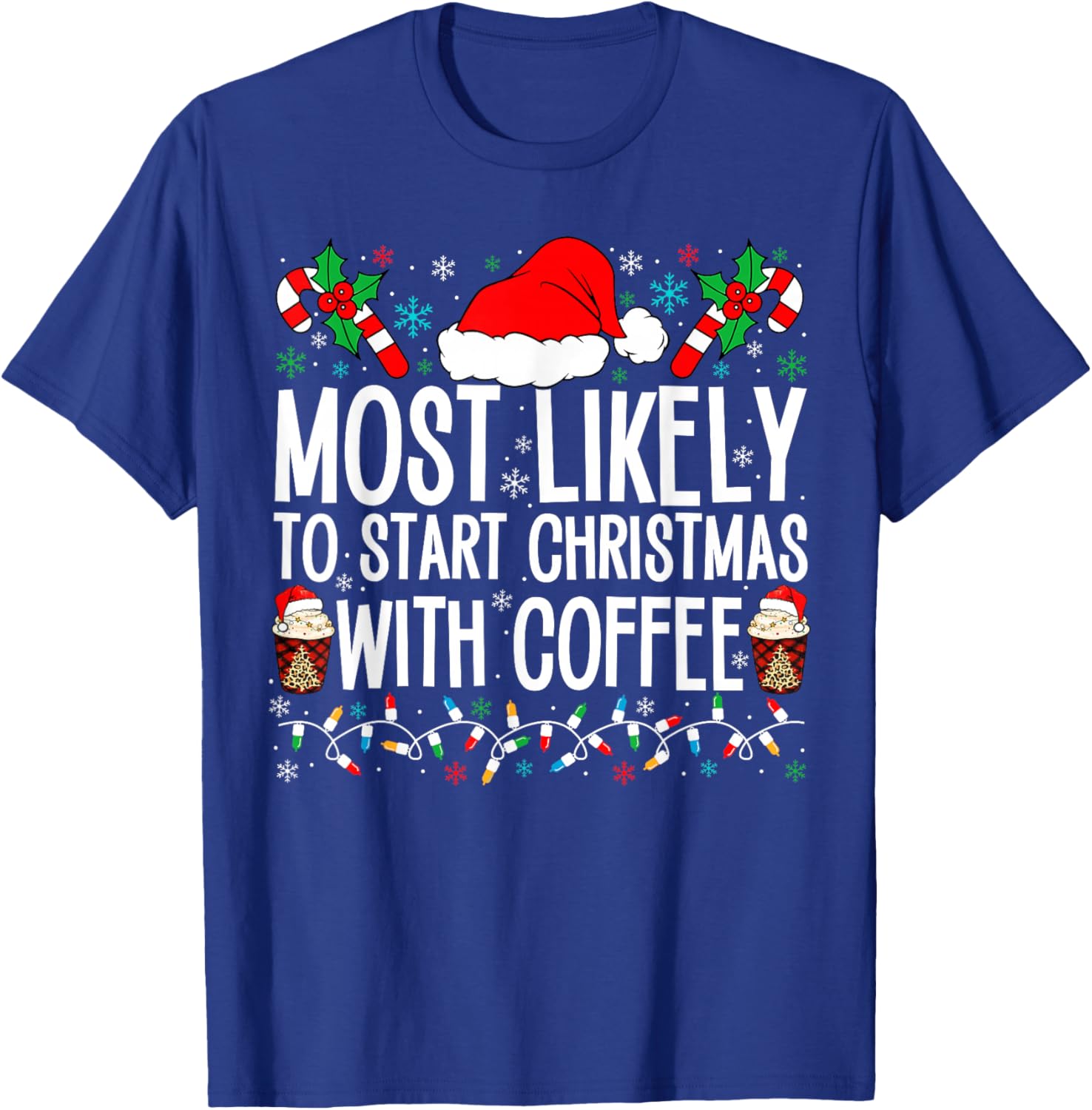 Most Likely To Start Christmas With Coffee Funny Family Xmas T-Shirt - T-Shirt | Royal