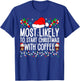 Most Likely To Start Christmas With Coffee Funny Family Xmas T-Shirt - T-Shirt | Royal