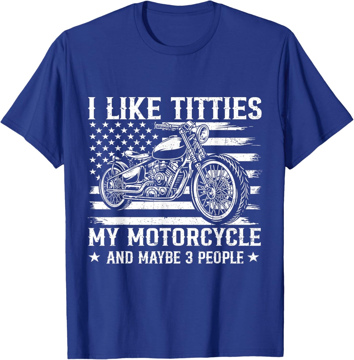 I Like Titties and My Motorcycle Flag US Biker Rider T-Shirt - T-Shirt | Royal