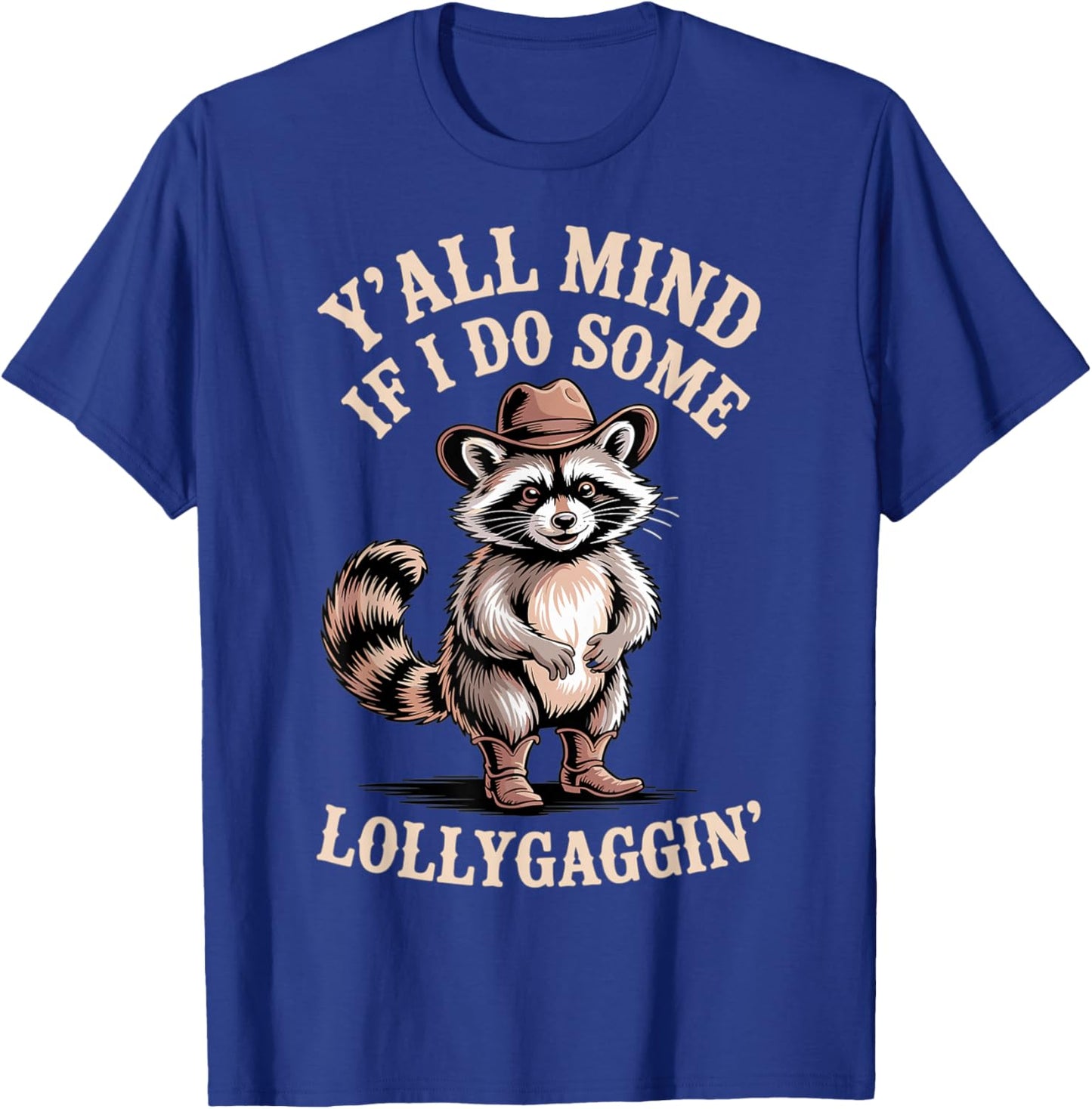 Raccoon Cowboy Y'all Mind If I Lollygagin' Cute Western T-Shirt - T-Shirt | Royal